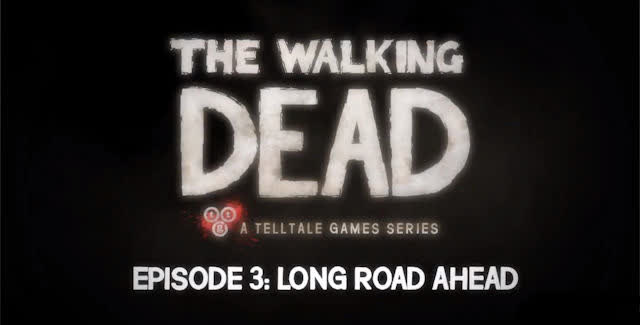The Walking Dead: Episode 3 - Long Road Ahead