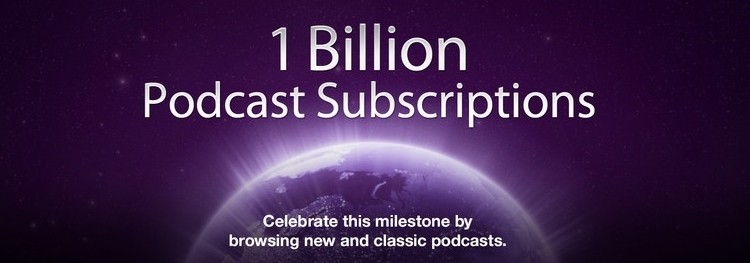 Apple's iTunes Store surpasses 1 billion podcast subscriptions