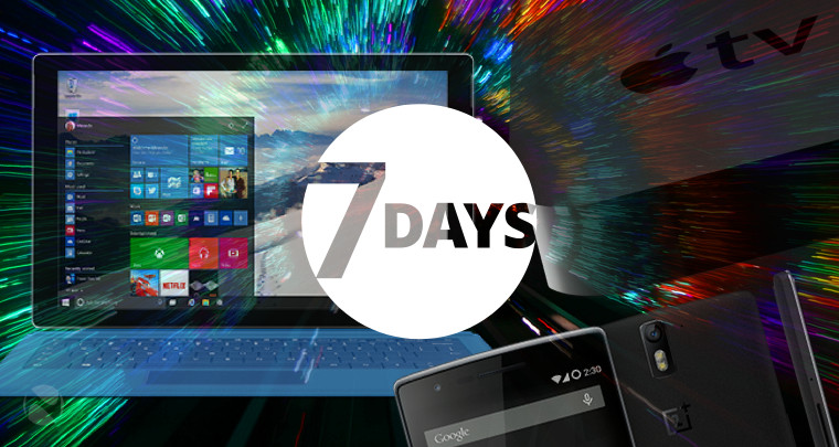 Neowin's 7 days: A week of Windows 10, wonders of OnePlus, Apple TV and Microsoft's daddy problem