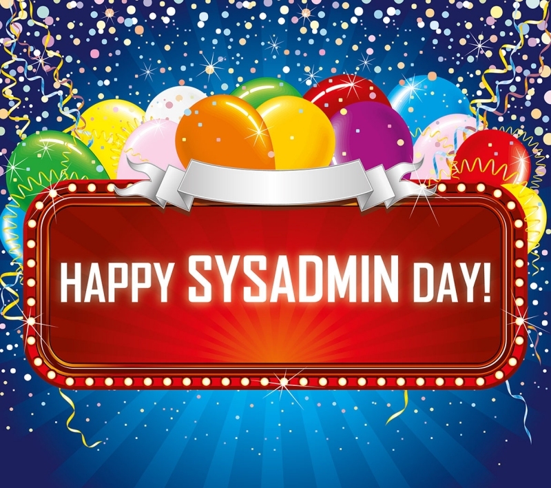 Today is SysAdmin Day, show your IT professionals some love