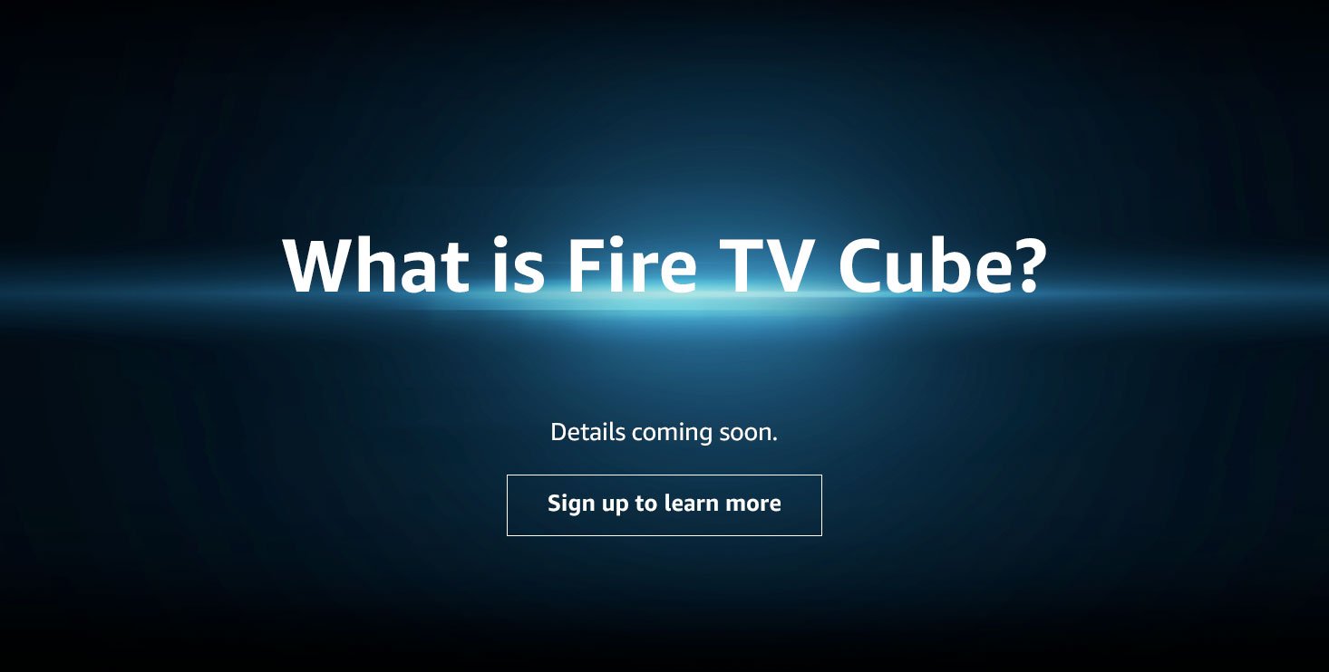 Rumored Fire TV Cube is real, Amazon confirms